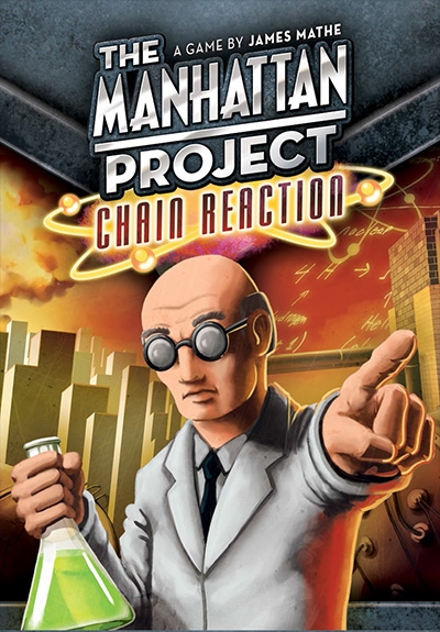 The Manhattan Project: Chain Reaction - 1-5 Players, Ages 13+, Average Play Time = 20-30 Minutes